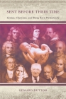 Sent Before Their Time: Genius, Charisma, and Being Born Prematurely By Edward Dutton Cover Image