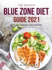 The Easiest Blue Zone Diet Guide 2021: Healthy and Delicious Recipes By Elaine Lee Cover Image