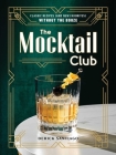 The Mocktail Club: Classic Recipes (and New Favorites) Without the Booze Cover Image