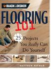 Black & Decker Flooring 101: 25 Projects You Really Can Do Yourself Cover Image
