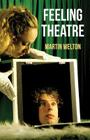 Feeling Theatre By Martin Welton Cover Image