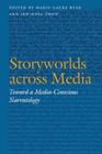 Storyworlds across Media: Toward a Media-Conscious Narratology (Frontiers of Narrative) By Marie-Laure Ryan (Editor), Prof. Jan-Noël Thon (Editor) Cover Image
