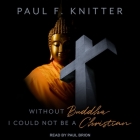 Without Buddha I Could Not Be a Christian Lib/E Cover Image