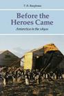 Before the Heroes Came: Antarctica in the 1890s By T. H. Baughman Cover Image