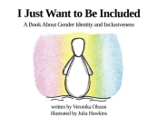 I Just Want to Be Included: A Book About Gender Identity and Inclusiveness Cover Image