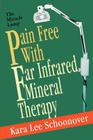 Pain Free With Far Infrared Mineral Therapy: The Miracle Lamp Cover Image