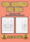 How to Draw a Castle (Using Grids) - Grid Drawing for Kids: This book will show you how to draw a castle, using a step by step approach. Learn how to Cover Image