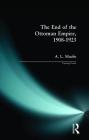 The End of the Ottoman Empire, 1908-1923 (Turning Points) By Alexander Lyon Macfie Cover Image