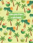 Composition Notebook: Collage Ruled, Feel Holiday Again, Palm Tree And Coconut Drink Pattern Design, Great For School Notes By Jasmine Publish Cover Image