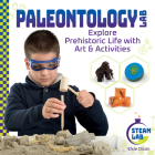 Paleontology Lab: Explore Prehistoric Life with Art & Activities: Explore Prehistoric Life with Art & Activities By Elsie Olson Cover Image