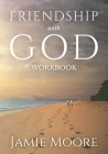 Friendship with God Workbook: Discussion Guide and 40-Day Journal Cover Image