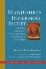 Manjushri's Innermost Secret: A Profound Commentary of Oral Instructions on the Practice of Lama Chöpa (The Dechen Ling Practice Series) By Ganden Tripa Lobsang Tenzin (Foreword by), David Gonsalez (Translated by), Kachen Yeshe Gyaltsen Cover Image
