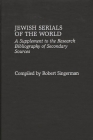 Jewish Serials of the World: A Supplement to the Research Bibliography of Secondary Sources By Robert Singerman Cover Image