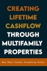 Creating Lifetime CashFlow Through Multifamily Properties: New Real Estate Investing Rules: Lifetime Cashflow Through Real Estate Cover Image