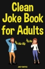 Clean Joke Book for Adults: Funny Clean Jokes and Puns for Grown Ups By Juicy Quotes Cover Image