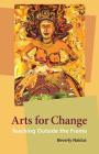 Arts for Change: Teaching Outside the Frame Cover Image