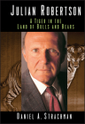 Julian Robertson: A Tiger in the Land of Bulls and Bears By Daniel a. Strachman Cover Image
