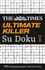 The Times Ultimate Killer Su Doku: 120 Challenging Puzzles from the Times (Times Su Doku) By The Times Mind Games Cover Image