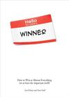 Hello, My Name is Winner: How to Win at Almost Everything (or at least the important stuff) Cover Image
