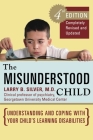 The Misunderstood Child, Fourth Edition: Understanding and Coping with Your Child's Learning Disabilities Cover Image