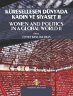 Küreselleşen Dünyada Kadın ve Siyaset II - Women and Politics in a Global World II By Zeynep Banu Dalaman Cover Image