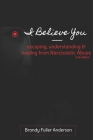 I Believe You: escaping, understanding & healing from narcissistic abuse: 2nd Edition Cover Image