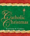 Catholic Christmas By Kathleen M. Carroll, Rose Pacatte (Foreword by) Cover Image