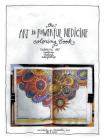 The Art is Powerful Medicine Coloring Book: Therapeutic Art; creating, healing, manifesting Cover Image