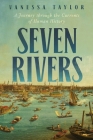 Seven Rivers: A Journey Through the Currents of Human History Cover Image