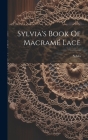 Sylvia's Book Of Macramé Lace By Sylvia (Pseud ). Cover Image