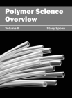 Polymer Science Overview: Volume II By Stacy Spoon (Editor) Cover Image