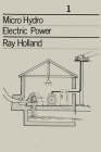 Micro-Hydro Electric Power: Technical Papers 1 Cover Image