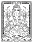 Flower Fairies: An Adult Coloring Book Featuring Beautiful Fairies and Lovely Flowers Perfect for Relaxation and Stress Relief, Colori By Lucy Neel Cover Image
