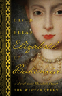 Elizabeth of Bohemia: A Novel about Elizabeth Stuart, the Winter Queen By David Elias Cover Image
