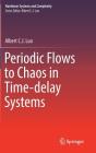 Periodic Flows to Chaos in Time-Delay Systems (Nonlinear Systems and Complexity #16) By Albert C. J. Luo Cover Image