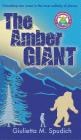 The Amber Giant By Giulietta M. Spudich Cover Image