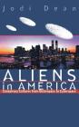 Aliens in America By Jodi Dean Cover Image