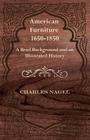 American Furniture 1650-1850 - A Brief Background and an Illustrated History By Charles Nagel Cover Image