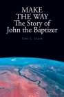 MAKE THE WAY The Story of John the Baptizer Cover Image