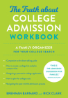 The Truth about College Admission Workbook: A Family Organizer for Your College Search By Brennan Barnard, Rick Clark Cover Image