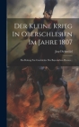 Der Kleine Krieg In Oberschlesien Im Jahre 1807: Ein Beitrag Zur Geschichte Des Bayerischen Heeres... By Josef Schmölzl Cover Image