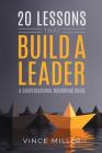 20 Lessons that Build a Leader: A Conversational Mentoring Guide By Vince Miller Cover Image