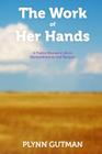 The Work of Her Hands: A Prairie Woman's Life in Remembrances and Recipes Cover Image