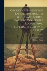 Crocker's Elements of Land Surveying. to Which Are Added, Tables of Six-Figure Logarithms, Superintended by R. Farley By Abraham Crocker, Richard Farley Cover Image