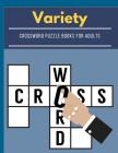 Variety Crossword Puzzle Books For Adults: Fantastic Word Puzzle Book For Adults, Challenge Your Brain! Includes Word Search Have Fun! Brain Healthy E By Kreteh T. Gordek Cover Image
