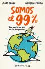 Somos el 99% / We Are the 99% By Gonzalo Fanjul, Marc Grano Cover Image
