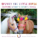 Spunky The Little Horse Counting Spunky's Favorite Things By Melissa Ranney Weisser Cover Image