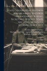 State Government Records Management: Records Management Bureau, Secretary of State, State Archives, Montana Historical Society: 2002 By Montana Historical Society (Created by), Montana Secretary of State (Created by), Montana State Archives (Created by) Cover Image