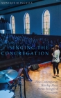 Singing the Congregation: How Contemporary Worship Music Forms Evangelical Community By Monique M. Ingalls Cover Image