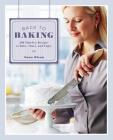 Back to Baking: 200 Timeless Recipes to Bake, Share and Enjoy By Anna Olson Cover Image